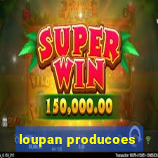 loupan producoes